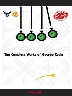 Cover The Complete Works of George Catlin (eBook, ePUB)