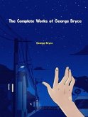 The Complete Works of George Bryce (eBook, ePUB) The Complete Works of George Bryce (eBook, ePUB)