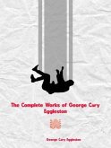 The Complete Works of George Cary Eggleston (eBook, ePUB)