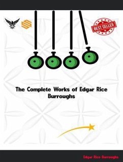 The Complete Works of Edgar Rice Burroughs (eBook, ePUB) - Edgar Rice Burroughs