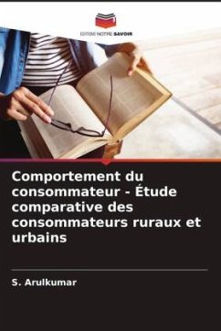 Comportement du consommateur - Étude comparative des consommateurs ruraux et urbains - Arulkumar, S.