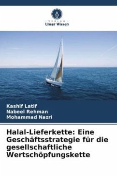 Halal-Lieferkette: Eine Geschäftsstrategie für die gesellschaftliche Wertschöpfungskette - Latif, Kashif;Rehman, Nabeel;Nazri, Mohammad