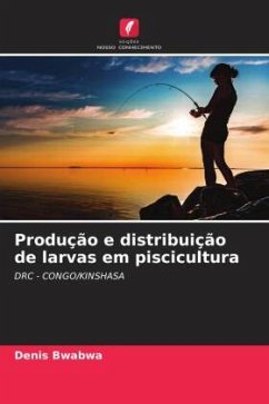 Produção e distribuição de larvas em piscicultura - Bwabwa, Denis