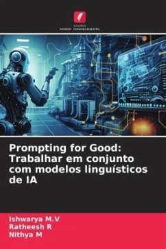 Prompting for Good: Trabalhar em conjunto com modelos linguísticos de IA - M.V, Ishwarya;R, Ratheesh;M, Nithya