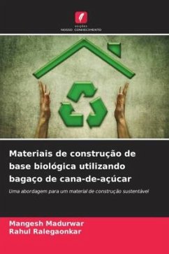 Materiais de construção de base biológica utilizando bagaço de cana-de-açúcar - Madurwar, Mangesh;Ralegaonkar, Rahul