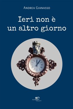 Ieri non è un altro giorno (eBook, ePUB) - Gianasso, Andrea