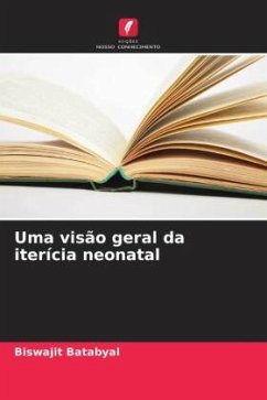 Uma visão geral da iterícia neonatal - Batabyal, Biswajit