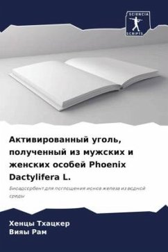 Aktiwirowannyj ugol', poluchennyj iz muzhskih i zhenskih osobej Phoenix Dactylifera L. - Thacker, Hency;Ram, Viqy