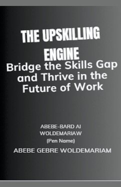 The Upskilling Engine - Woldemariam, Abebe-Bard Ai