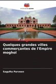 Quelques grandes villes commerçantes de l'Empire moghol