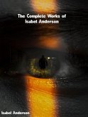 The Complete Works of Isabel Anderson (eBook, ePUB) The Complete Works of Isabel Anderson (eBook, ePUB)