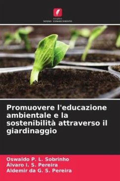 Promuovere l'educazione ambientale e la sostenibilità attraverso il giardinaggio - L. Sobrinho, Oswaldo P.;S. Pereira, Álvaro I.;S. Pereira, Aldemir da G.