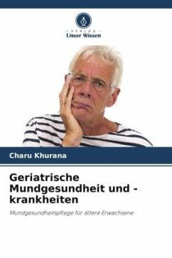 Geriatrische Mundgesundheit und -krankheiten - Khurana, Charu