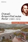 Osmanli Arnavutlukundan Anilar 1885-1912
