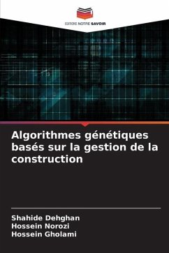 Algorithmes génétiques basés sur la gestion de la construction - Dehghan, Shahide;Norozi, Hossein;Gholami, Hossein