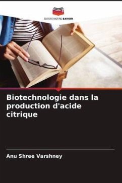 Biotechnologie dans la production d'acide citrique - Varshney, Anu Shree