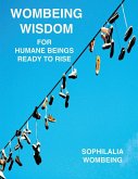 Wombeing Wisdom For Humane Beings Ready To Rise