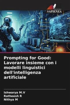 Prompting for Good: Lavorare insieme con i modelli linguistici dell'intelligenza artificiale - M.V, Ishwarya;R, Ratheesh;M, Nithya