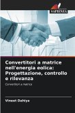 Convertitori a matrice nell'energia eolica: Progettazione, controllo e rilevanza