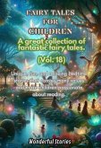 Children's Fables A great collection of fantastic fables and fairy tales. (Vol.18) (eBook, ePUB)