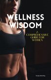 Wellness Wisdom: A Comprehensive Guide for Women (eBook, ePUB)