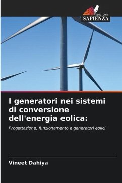 I generatori nei sistemi di conversione dell'energia eolica: - Dahiya, Vineet