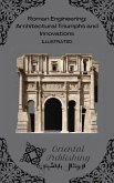 Roman Engineering: Architectural Triumphs and Innovations (eBook, ePUB)
