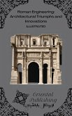 Roman Engineering: Architectural Triumphs and Innovations (eBook, ePUB) Roman Engineering: Architectural Triumphs and Innovations (eBook, ePUB)