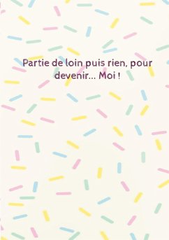 Partie de loin puis rien, pour devenir... Moi ! (eBook, ePUB)