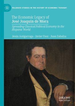 The Economic Legacy of José Joaquín de Mora (eBook, PDF) - Astigarraga, Jesús; Usoz, Javier; Zabalza, Juan