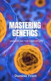 Mastering Genetics: Unraveling the Code of Life (eBook, ePUB)