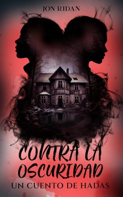 Contra la Oscuridad: Un Cuento de Hadas (eBook, ePUB) - Ridan, Jon