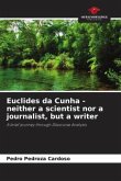 Euclides da Cunha - neither a scientist nor a journalist, but a writer