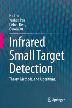 Infrared Small Target Detection (eBook, PDF) - Zhu, Hu; Pan, Yushan; Deng, Lizhen; Xu, Guoxia