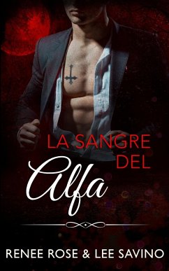 La sangre del alfa - Rose, Renee; Savino, Lee