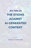 AI's Take on the Stigma Against AI-Generated Content (eBook, ePUB)