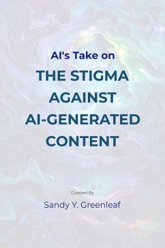 AI's Take on the Stigma Against AI-Generated Content (eBook, ePUB) - Greenleaf, Sandy Y.