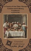 A Taste of the Tiber Roman Cuisine and Culinary Traditions (eBook, ePUB)