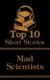The Top 10 Short Stories - Mad Scientists (eBook, ePUB)