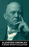 Aleister Crowley - A Short Story Collection (eBook, ePUB)