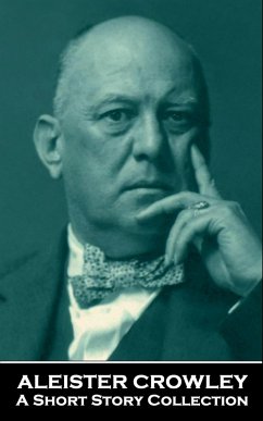 Aleister Crowley - A Short Story Collection (eBook, ePUB) - Crowley, Aleister