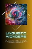Linguistic Wonders: Exploring the Depths of Natural Language Processing (eBook, ePUB)