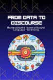 From Data to Discourse: Harnessing the Power of Natural Language Processing (eBook, ePUB)
