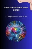 Crafting Meaning from Words: A Comprehensive Guide to NLP (eBook, ePUB)
