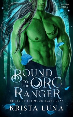 Bound to the Orc Ranger (Brides of the Moon Blade Clan, #0.5) (eBook, ePUB) - Luna, Krista