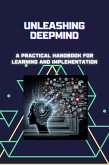 Unleashing DeepMind: A Practical Handbook for Learning and Implementation (eBook, ePUB)