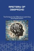 Mastery of DeepMind: Techniques for Effective Learning and Application (eBook, ePUB)