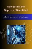 Navigating the Depths of DeepMind: A Guide to Advanced AI Techniques (eBook, ePUB)
