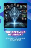 The DeepMind Blueprint: Strategies for Learning and Utilizing AI Technologies (eBook, ePUB)