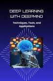 Deep Learning with DeepMind: Techniques, Tools, and Applications (eBook, ePUB)